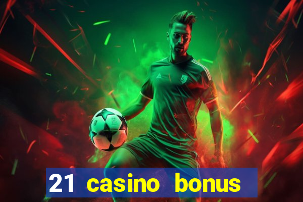 21 casino bonus ohne einzahlung