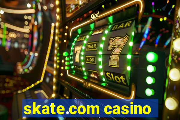 skate.com casino