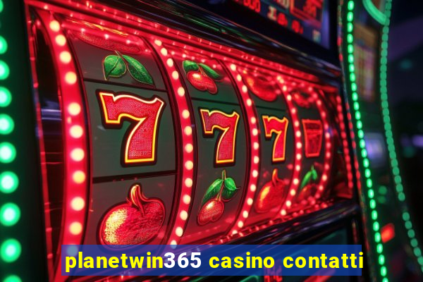 planetwin365 casino contatti