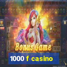 1000 f casino