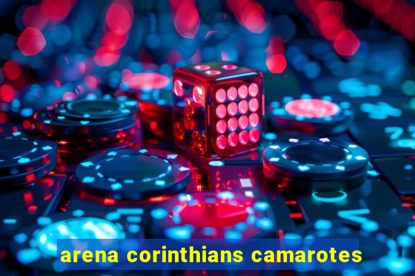 arena corinthians camarotes