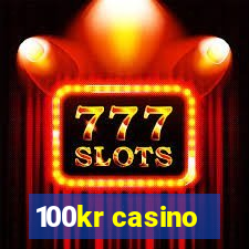 100kr casino