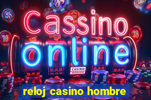 reloj casino hombre