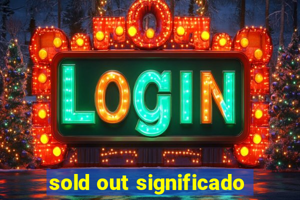 sold out significado