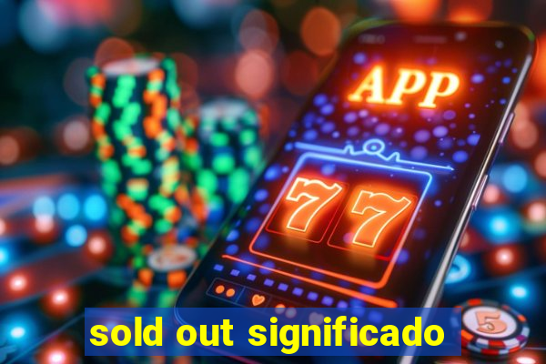 sold out significado