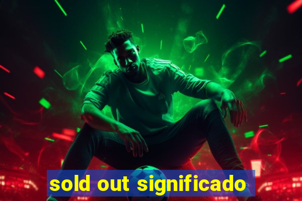 sold out significado