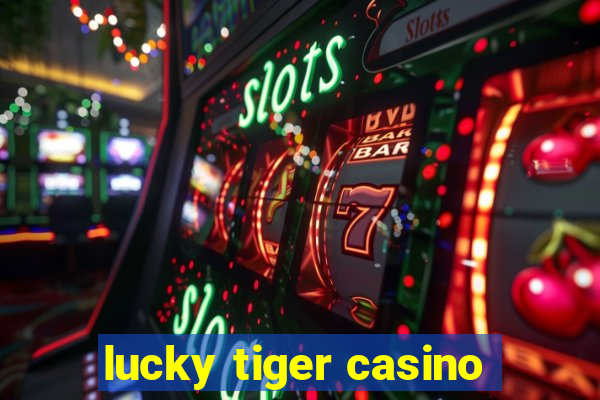 lucky tiger casino