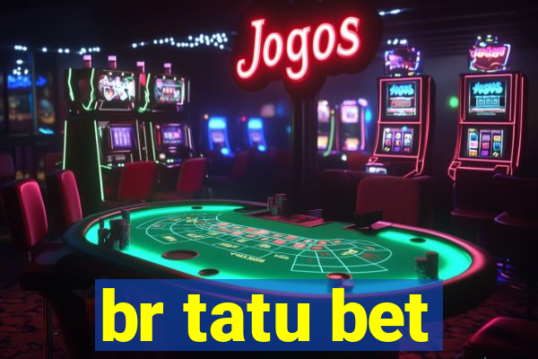 br tatu bet