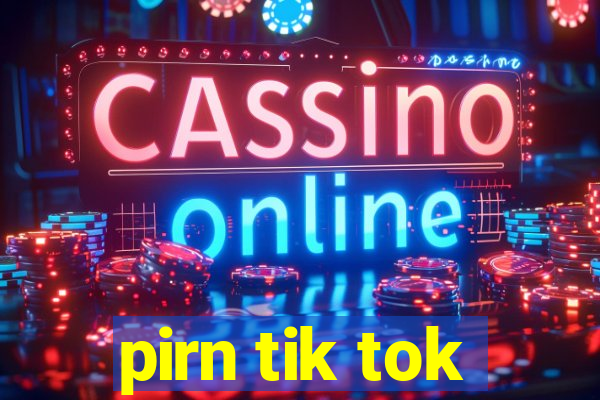 pirn tik tok