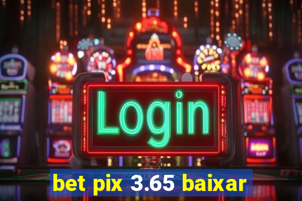 bet pix 3.65 baixar