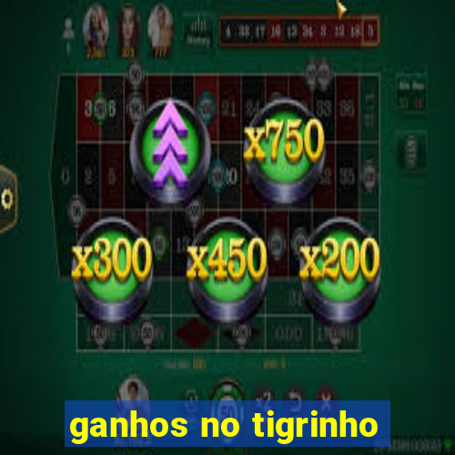 ganhos no tigrinho