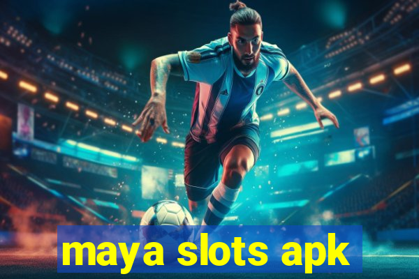 maya slots apk