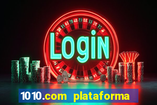 1010.com plataforma de jogos