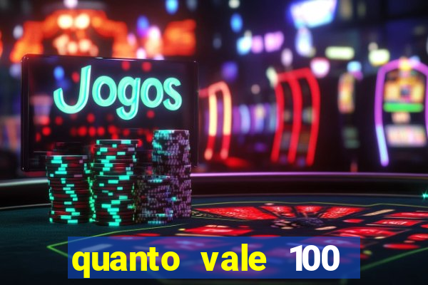 quanto vale 100 pesos em real