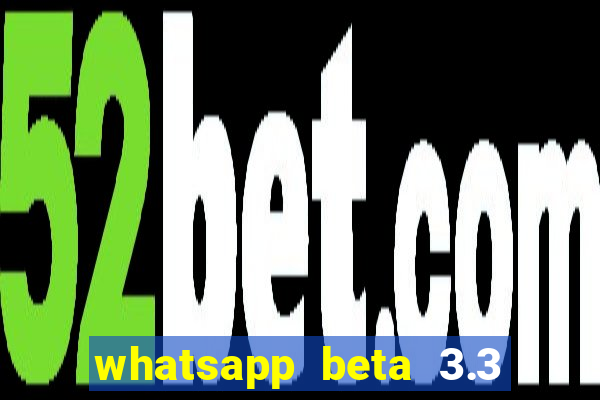 whatsapp beta 3.3 10 instalar