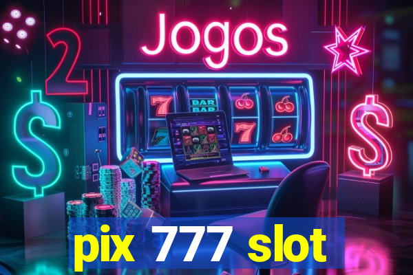 pix 777 slot