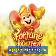 o jogo plinko é seguro