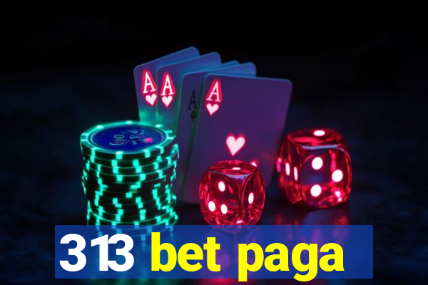 313 bet paga