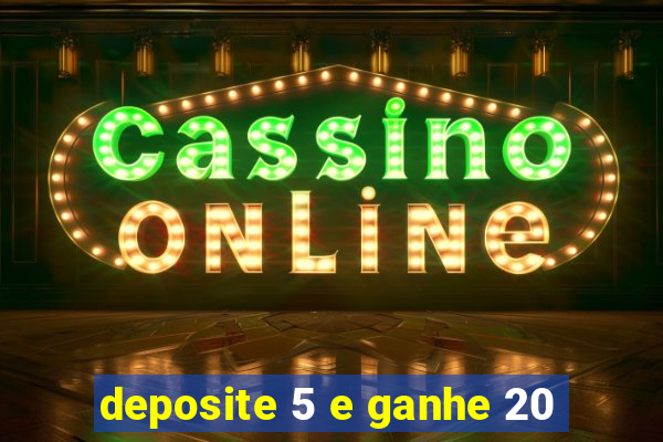 deposite 5 e ganhe 20