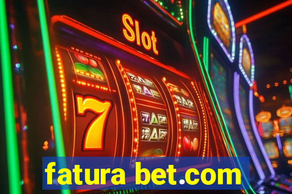 fatura bet.com