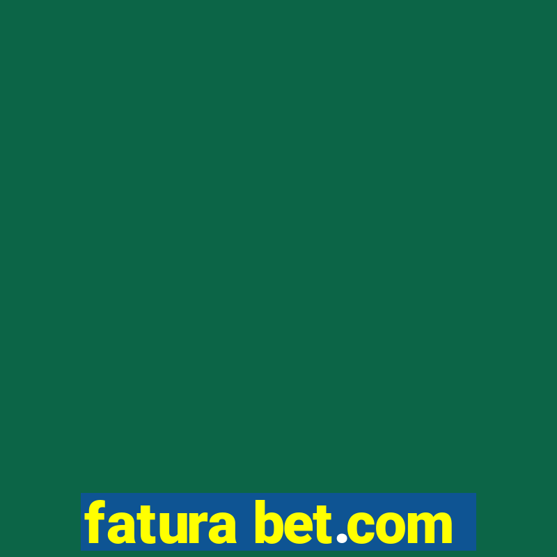 fatura bet.com