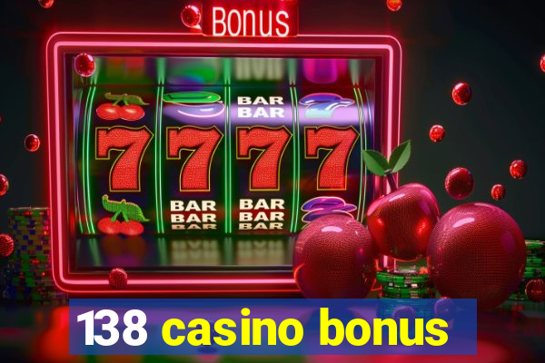 138 casino bonus