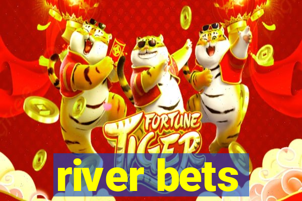 river bets