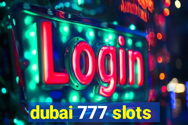 dubai 777 slots