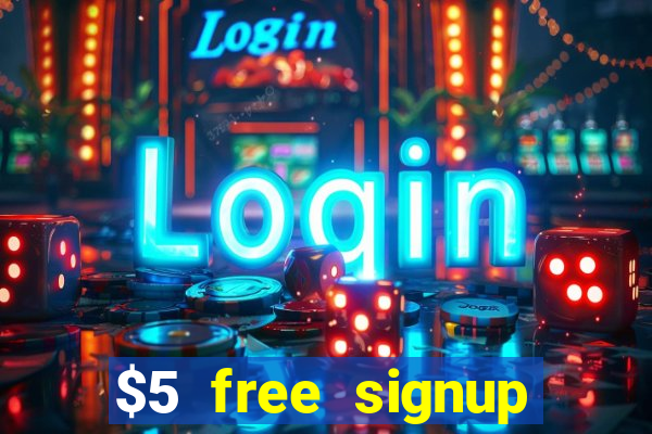 $5 free signup bonus casino