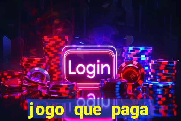 jogo que paga dinheiro na hora