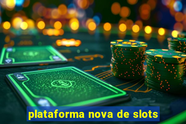 plataforma nova de slots