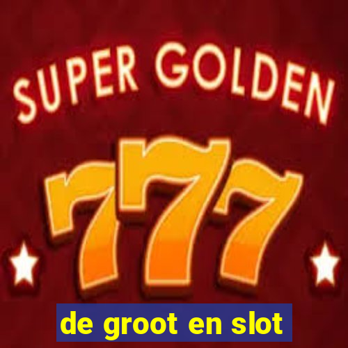 de groot en slot