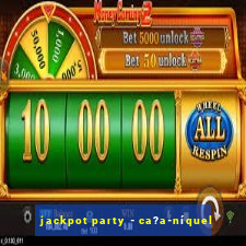 jackpot party - ca?a-níquel