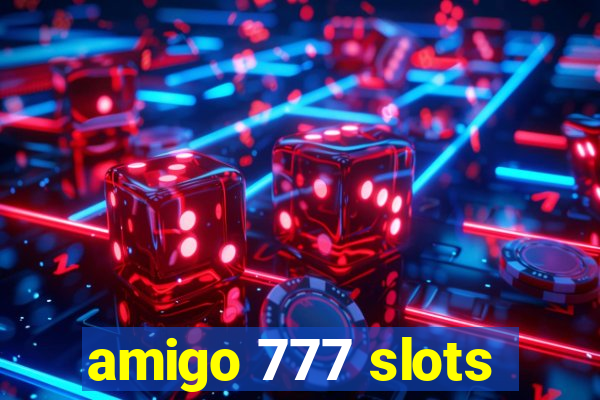 amigo 777 slots