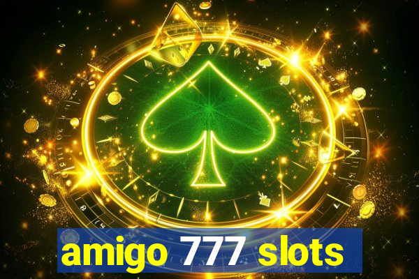 amigo 777 slots