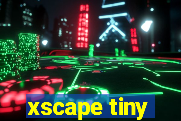 xscape tiny