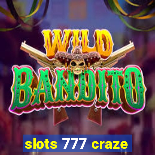 slots 777 craze