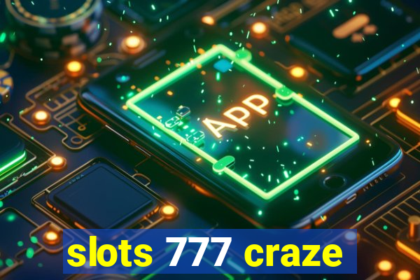 slots 777 craze