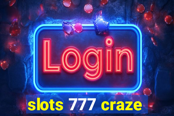 slots 777 craze