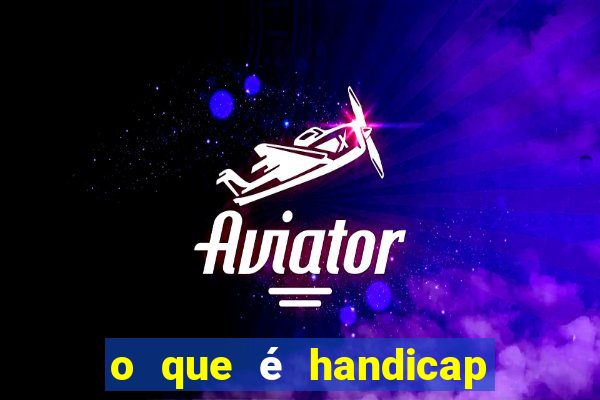 o que é handicap - 1