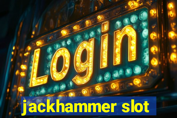 jackhammer slot