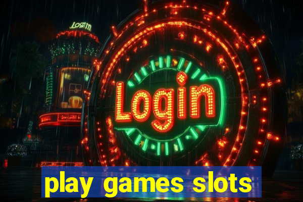 play games slots