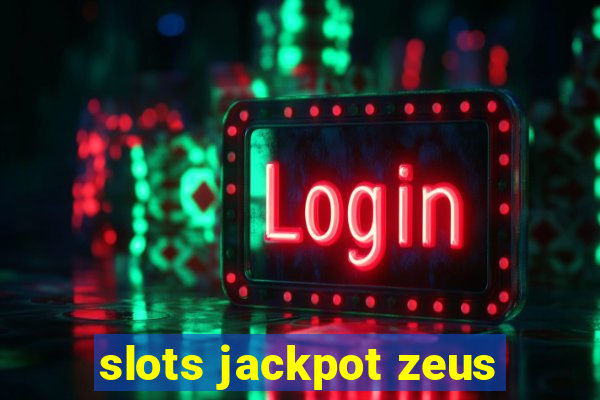 slots jackpot zeus