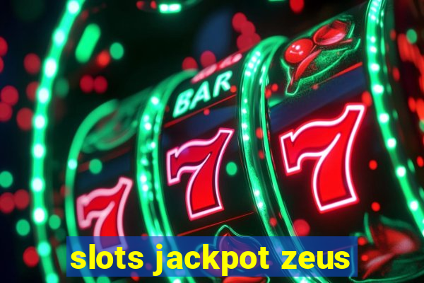 slots jackpot zeus