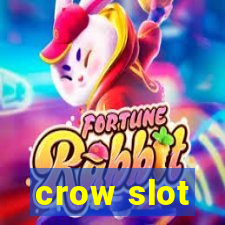 crow slot