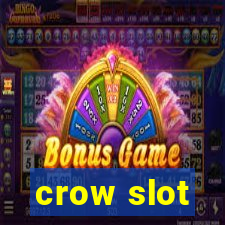 crow slot