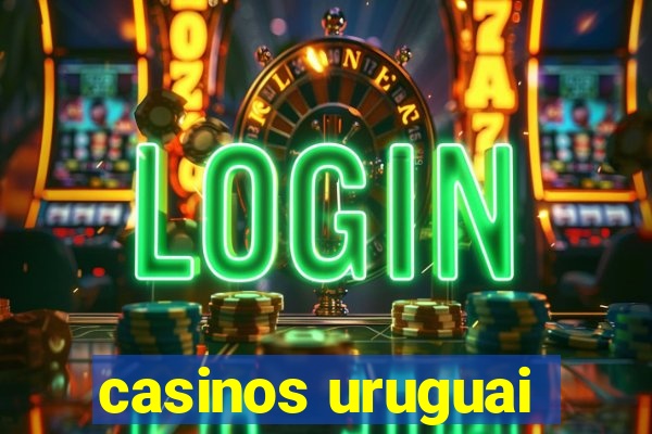 casinos uruguai