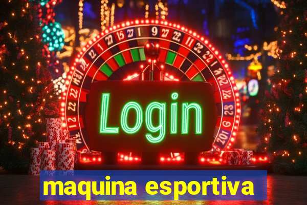 maquina esportiva