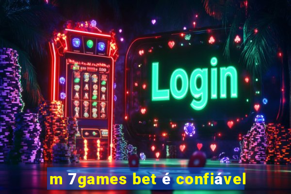 m 7games bet é confiável