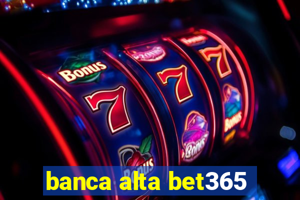 banca alta bet365